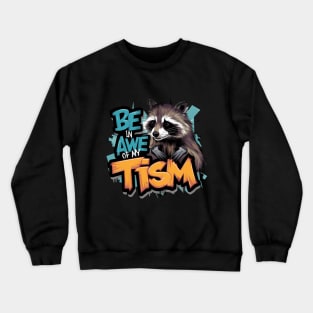 Be In Awe Of My Tism, Raccoon Graffiti Desain Crewneck Sweatshirt